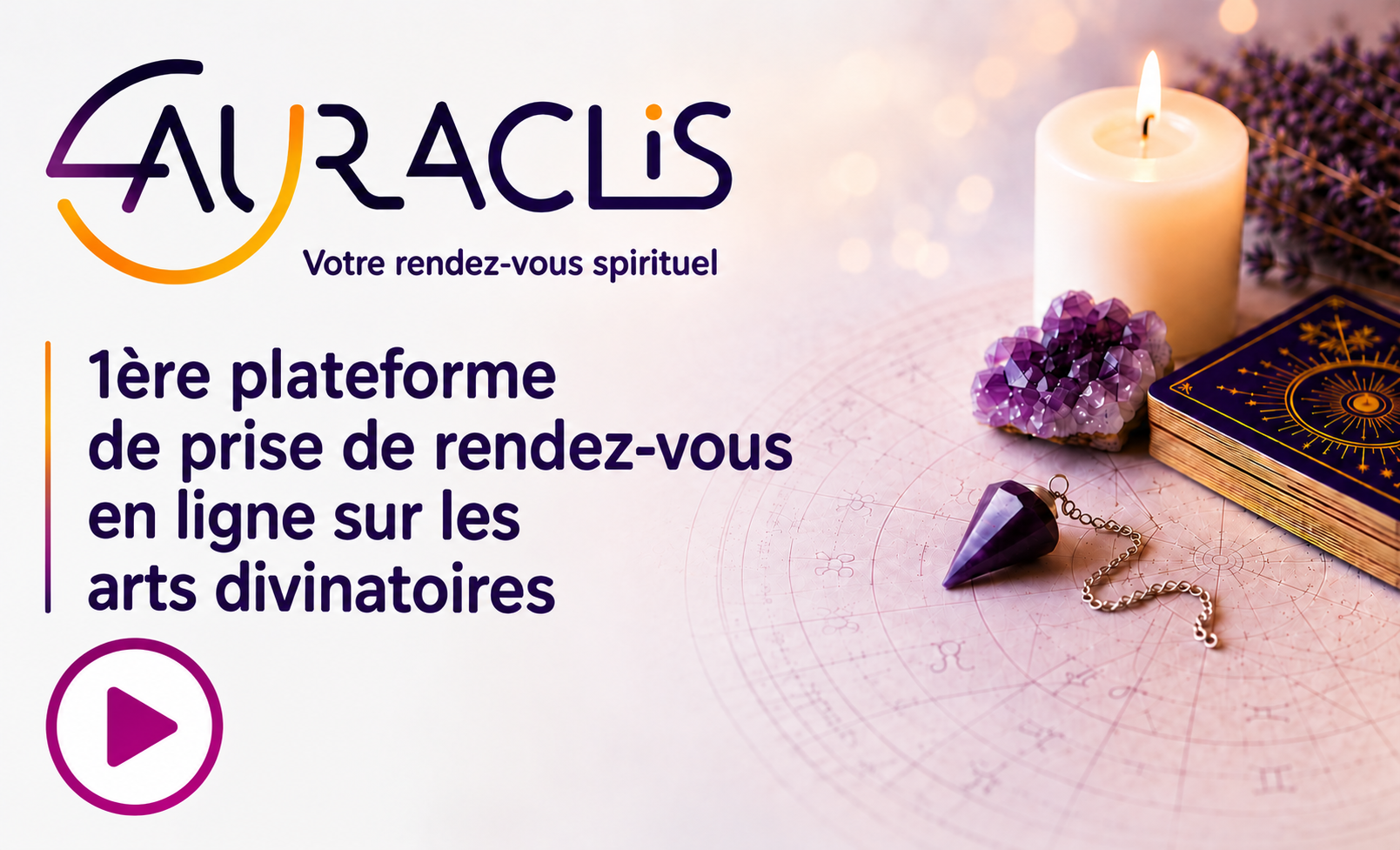 Plateforme de rendez-vous en ligne en arts divinatoires - Trouver un voyant/m&eacute;dium s&eacute;rieux &agrave; distance - Consulter un astrologue/tarologue par t&eacute;l&eacute;phone | Auraclis.fr - Auraclis, premi&egrave;re plateforme de prise de rendez-vous en ligne d&eacute;di&eacute;e aux arts divinatoires, pr&eacute;sente des professionnels reconnus/valid&eacute;s et sp&eacute;cialis&eacute;s en arts divinatoires : voyants ind&eacute;pendants, m&eacute;diums purs, astrologue, num&eacute;rologue, tarologue, cartomancien/chiromancien, magn&eacute;tiseur/&eacute;nerg&eacute;ticien, radiesth&eacute;siste, coach intuitif - Ces consultations &eacute;sot&eacute;riques b&eacute;n&eacute;ficient d&rsquo;un tarif et et d&rsquo;une dur&eacute;e fixes/s&eacute;curis&eacute;s
