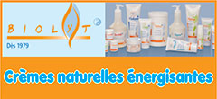  Crèmes naturelles énergisantes - Biolyt, fort de 40 années de succès en énergie vitale et bien-être propose sa gamme de crèmes énergisantes non grasses produites en Suisse, idéales pour tous les types de peaux: soins des cicatrices et du visage, jambes lourdes, impuretés de la peau Biolyt - Crèmes naturelles énergisantes (excellente conductibilié électrolytique) et vitalisantes - Soins du corps et du visage, pour tous types de peaux | Biolyt.com - BIOLYT, fort de 40 années de succès en énergie vitale et bien-être propose sa gamme de crèmes énergisantes non grasses produites en Suisse, idéales pour tous les types de peaux: soins des cicatrices et du visage, jambes lourdes, impuretés de la peau.