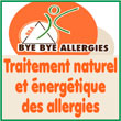 Traitement énergétique/naturel des allergies - Méthode/Technique naturelle d’élimination des intolérances/sensibilités alimentaires/respiratoires (résolution de l’hypersensibilité) - Bba-byebyeallergies.org - Bye Bye Allergies, créé par Françoise et François Munsch (praticiens/formateurs reconnus en traitement naturel des allergies/santé naturelle), est la méthode référente en traitement naturel et énergétique des allergies en France, Suisse, Italie, Espagne,… - Bye Bye Allergies propose ainsi une technique naturelle novatrice d’équilibrage énergétique, d’élimination des allergies, des intolérances et des sensibilités (allergies, intolérances, rhume des foins, troubles cutanés, troubles respiratoires, troubles auto-immuns, hypersensibilités multiples, déficits immunitaires, traumatismes émotionnels, mémoires émotionnelles). 