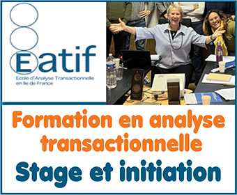 Formation Analyse Transactionnelle AT(certification E.A.T.A.) - Stage en AT - L’Ecole Formation Analyse Transactionnelle (E-atif), Spécialiste référente en formation en Analyse Transactionnelle, propose depuis 2013 des stages/initiations en AT, ainsi qu’une formation complète en Analyse Transactionnelle préparant à la certification internationale E.A.T.A.