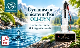 Dynamiseur d&rsquo;eau Marcel Violet/Oli-dyn - Eau dynamis&eacute;e/Eau Vivante - Produit Sant&eacute; Naturelle &eacute;quilibre Oligo-&eacute;l&eacute;ments - Dynamiseur d&rsquo;Eau (Ionisateur/Ioniseur d&rsquo;Eau) - Produit Sant&eacute;/Bien-&ecirc;tre issu des travaux de Marcel Violet, Jean Pagot, Jacques Collin, Marc Henry, Masuro Emoto | Eau-alternative.com - Eau alternative, site officiel d&rsquo;Oli-dyn, sp&eacute;cialis&eacute; depuis 1984 en dynamiseur d&rsquo;eau Marcel Violet/Oli-dyn, propose son dynamiseur d&rsquo;eau Oli-dyn qui en tant que ionisateur/ioniseur d&rsquo;eau agit sur notre sant&eacute; naturelle et l&rsquo;&eacute;quilibre des oligo-&eacute;l&eacute;ments (eau inform&eacute;e par les oligo-&eacute;l&eacute;ments g&eacute;n&eacute;r&eacute; par Oli-dyn) - Ce dynamiseur/ioniseur d&rsquo;eau s&rsquo;appuie sur les travaux de Marcel Violet, Jean Pagot, Jacques Collin, Marc Henry, Masuro Emoto - Le dynamiseur Oli-dyn permet de g&eacute;n&eacute;rer les propri&eacute;t&eacute;s de 19 m&eacute;taux reconnues en oligo- th&eacute;rapie: antimoine, argent, chrome, cobalt, cuivre, &eacute;tain, fer, germanium, magn&eacute;sium, mangan&egrave;se, molybd&egrave;ne, nickel, or, platine, s&eacute;l&eacute;nium, silicium, vanadium et zinc 



