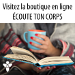 Boutique en ligne Ecoute ton corps avec des  livres de Lise Bourbeau ainsi que les CD de conférences et détentes/méditations Depuis plus de 40 ans, Ecoute Ton Corps a à coeur de produire des outils, que ce soit des livres d'éveil personnel, CD ou téléchargements. Ils ont tous le même but : celui d'améliorer la qualité de vie de son usager.