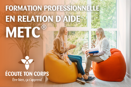 Formation en relation d'aide - Devenir un professionnel en relation d'aide METC - Écoute Ton Corps offre des formations professionnelles en relation d'aide, le tout visant à faire croître le bien-être, le mieux-même et le développement personnel -  Créée par Lise Bourbeau et son équipe