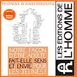Livre "Notre façon d'être adulte fait-elle sens et envie pour les jeunes ?",  le nouveau livre de Thomas D'Ansembourg, auteur du best seller "Cessez d'être gentil, soyez vrai" aux Editions de l'Homme