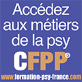 Formation aux métiers de la Psy Formation de psychanalyste – Cursus de psychothérapie et psychanalyse - Le C.F.P.P. (Centre de Formation de Psychanalyse et de Psychothérapie), établissement référent d'enseignement de la psychanalyse (agréé S.F.P.A.), psychothérapie et en relation d'aide, propose en visioconférence (à distance) et en présentiel une formation qualifiante en psychothérapie, psychanalyse pour devenir psychanalyste et psychothérapeute. Formations psy - CFPP : Centre de Formation de Psychanalyse et de Psychothérapie - Les sciences humaines vous passionnent ? Vous désirez devenir professionnel de la Psy ou accéder à la compréhension des mécanismes psychologiques ou encore mieux vous connaître ? Les différentes formations que propose le C.F.P.P. peuvent tout à fait ... - Formation aux métiers de la Psy - Psychanalyse Psychothérapie CFPP Centre de Formation de Psychanalyse et de Psychothérapie - Formation-psy-france.com - Centre de Formation de Psychanalyse et de Psychothérapie - CFPP - Le Centre de Formation de Psychanalyse et de Psychothérapie (C.F.P.P.). Cet établissement spécialisé dans la formation de la psychanalyse, l'enseignement de la psychothérapie et de la psychogénéalogie, propose une formation qualifiante en psychanalyse à distance en visioconférence pour devenir psychanalyste, praticien en psychothérapie et pour permettre également à chaque professionnel déjà en exercice de compléter ses compétences