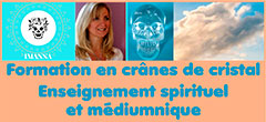 Formation en crânes de cristal - Enseignement spirituel/médiumnique(à distance/présentiel : France, Paris/Idf,Caen, Bordeaux, Lyon, Roanne) - Devenir médium/channel - Développer sa clairvoyance/clairaudience - Se connecter à ses guides/maîtres de lumière (guidance spirituelle) |  Imanna-crystalteam.com - Imanna, channel médium/Karma thérapeute de renom et formatrice/conférencière internationale sur les crânes de cristal(passeuse de crânes de cristal), propose des formations en crânes de cristal (à distance/en présentiel : France, Paris/Idf, Caen,Bordeaux, Lyon, Roanne) - Cet enseignement spirituel/médiumnique permet de devenir médium/channel, développer sa clairvoyance/clairaudience, se connecter à ses guides/maîtres de lumière (guidance spirituelle) - Imanna nous apprend aussi, avec cette technique ancestrale millénaire, à canaliser/se relier à son guide spirituel/les médecins du ciel, travailler avec les crânes de cristal et à développer ses capacités psychiques extrasensorielles
