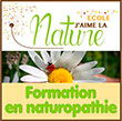 Formation en Naturopathie à distance (visio Zoom) ou en présentiel (enseignement selon Pierre Valentin Marchesseau) - Cursus certifiant pour devenir conseiller en naturopathie/praticien naturopathe hygiéniste, naturopathe - Stages de spécialisations à la carte : iridologie, phytothérapie, médecine traditionnelle chinoise (MTC, moxa, ventouse, tuina, acupressure, diététique), massage intuitif, gemmothérapie, fleur de Bach, aromathérapie/huiles essentielles, périnatalité, bienfaits de l’argile, gestion du sommeil, utilisation/commercialisation du CBD, hygiène de vie du sportif, réflexologie plantaire, assis Amma, hygiénisme - Jaimelanature.fr - J'aime la nature, organisme de formation enregistré officiellement en Préfecture et aux catalogues de formations Pôle Emploi, La Bonne Formation, Kairos, Agefiph, labellisé Qualiopi et Data Dock de formation en naturopathie (selon l’enseignement de Pierre Valentin Marchesseau) à Saint Etienne, Clermont Ferrand, Lyon, Montpellier, Yssingeaux et par correspondance/à distance (visio Zoom) propose des stages, cours, formations/cursus pour devenir conseiller en naturopathie et en magasin bio/praticien naturopathe hygiéniste, naturopathe J'aime la nature propose aussi des stages de spécialisations à la carte dans de nombreux domaines : iridologie, phytothérapie, médecine traditionnelle chinoise (MTC, moxa, ventouse, tuina, acupressure, diététique chinoise), massage intuitif, gemmothérapie, fleur de Bach, aromathérapie/huiles essentielles, périnatalité, bienfaits de l’argile, gestion du sommeil, utilisation/commercialisation du CBD, hygiène de vie du sportif/naturopathie et sport, réflexologie plantaire, assis Amma, hygiénisme - Les écoles J’aime la Nature sont ouvertes les lundis, ou en semaine, ou les week ends et donnent accès aux élèves à des espaces numériques personnalisés (Digiforma, espace-eleves-jln.fr, Evalbox) avec vidéothèque et tests d’évaluation. Des portes ouvertes des formations et stages en naturopathie des écoles J’Aime La Nature sont organisées régulièrement.