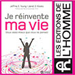 Livre Développement personnel / Psychologie -  Je réinvente ma vie - Apprenez à mieux vous connaître et libérez-vous des blessures du passé - Editions de L'Homme