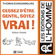 Livre Développement personnel / Psychologie -  Cessez d'être gentil soyez vrai - Édition illustrée - Être avec les autres en restant soi-même - Editions de L'Homme