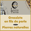 Grossiste en fils de perles (pierre naturelle) pour revendeurs/créateurs de bijoux (cabochons, pendentifs) | Lunaterra.fr - Luna Terra, est grossiste en fils de perles/rangs de perles en pierres naturelles pour revendeurs et créateurs de bijoux en pierres et minéraux (cabochons, pendentifs) 