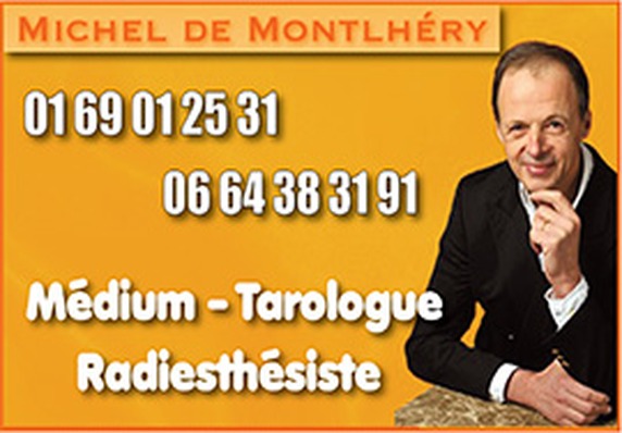 Michel de Montlhery M&eacute;dium Tarologue Paris - Cabinet de voyance Montlh&eacute;ry : voyant, m&eacute;dium par t&eacute;l&eacute;phone, tarot, en ligne - Michel de Montlh&eacute;ry, voyant m&eacute;dium reconnu, propose voyance pure par t&eacute;l&eacute;phone, tirage de tarots et voyance en ligne. Probl&egrave;mes affectifs, familiaux, professionnels.
































































































































































































































































































































































































































































































































