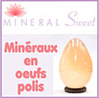 Minéraux en forme d'oeufs polis ou bruts - Pierres fines de Madagascar, du Brésil, artisanat du Monde entier, minéraux taillés en forme d'oeufs et travail artisanal de toute beauté 	