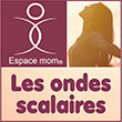 Ondes scalaires bénéfiques en santé naturelle/bien-être - Protection anti-ondes électromagnétiques et transformation en Ondes scalaires - Espace mom®, spécialiste en protection anti-ondes nocives électromagnétiques, et en leur transformation en ondes scalaires santé bien-être, propose des solutions qui transforment les ondes électromagnétiques en ondes bénéfiques. - Protection contre les ondes électromagnétiques en ligne - Espace Mom®