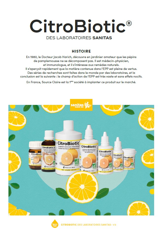 Citrobiotic Compl&eacute;ment alimentaire Citrobiotic - Originaire d'Asie, le pamplemousse fait partie des agrumes, bien connus pour leur teneur en vitamine C. Le pamplemousse renferme &eacute;galement d'autres nutriments int&eacute;ressants comme des bioflavono&iuml;des sp&eacute;cifiques appartenant &agrave; la famille des polyph&eacute;nols. Ceux-ci sont majoritairement pr&eacute;sents dans la peau et les p&eacute;pins de pamplemousses. Les multiples vertus de la vitamine C : - contribue au fonctionnement normal du syst&egrave;me immunitaire - contribue &agrave; prot&eacute;ger les cellules contre le stress oxydatif - contribue &agrave; r&eacute;duire la fatigue - contribue &agrave; un m&eacute;tabolisme &eacute;nerg&eacute;tique normal Citrobiotic : qualit&eacute; et s&eacute;curit&eacute; Pour Sanitas, la qualit&eacute; et la s&eacute;curit&eacute; du produit sont la priorit&eacute; absolue : - Extraction &agrave; la glyc&eacute;rine biologique pour une pr&eacute;servation des qualit&eacute;s nutritionnelles vs l'extraction "m&eacute;nag&egrave;re" qui &eacute;crase les p&eacute;pins et alt&egrave;re leurs propri&eacute;t&eacute;s. La  glyc&eacute;rine est 100% sans huile de palme. - Une concentration unique en bioflavono&iuml;des (400mg:100ml test&eacute;s par HPLC) qui a permis &agrave; CitroBiotic d'&ecirc;tre test&eacute; dans une &eacute;tude scientifique de l'Universit&eacute; de Sienne4. - Transformation de fruits bio exclusivement, provenant d'exploitations d&ucirc;ment certifi&eacute;es.


