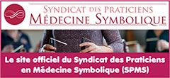 Trouver un thérapeute en médecine symbolique/médecine de l'âme - Annuaire de praticiens (SPMS) en constellations familiales baguettes coudées/médecine symbolique, soins de l'âme, soins énergétiques des animaux, harmonisation des lieux et espaces naturels (vignobles, vergers, exploitations agricoles, jardins) - Trouver des formations/stages en lieux sacrés/Ennéagramme, baguettes coudées | Praticiens-medecinesymbolique.org - Le syndicat des praticiens en Médecine Symbolique© (SPMS), site référent officiel de la Médecine Symbolique francophone, propose l’annuaire professionnel (par régions et villes) de praticiens en Médecine Symbolique - Il permet ainsi de trouver, prés de chez soi, un thérapeute en médecine symbolique/médecine de l'âme, en constellations familiales baguettes coudées/médecine symbolique, soins de l'âme, soins énergétiques des animaux, harmonisation des lieux et espaces naturels (vignobles, vergers, exploitations agricoles, jardins) - Le SPMS permet aussi de trouver des formations/stages en lieux sacrés/Ennéagramme, baguettes coudées - De plus, le Syndicat des Praticiens en Médecine Symbolique a plusieurs objectifs : organiser, étudier, défendre les intérêts matériels et moraux de ses adhérents mais aussi aider au développement de la pratique de la Médecine Symbolique - Sont également proposés des formations, soins et harmonisations de l’habitat et de habitant© l’objectif de la La Médecine Symbolique© étant de favoriser l’équilibre et le bien-être par une approche complémentaire en harmonie corps, âme et esprit.
