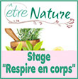 Stage Corps Coeur Esprit "Respire en corps"  Entre Gers et Ciel, entre Toulouse et Auch | Etre-nature.fr - Venez respirer pour ÊTRE, revenir dans l'instant présent, dans vos bases, votre sécurité, connecter à votre intuition, votre créativité et vous déployer ! Autorisez-vous un sas de décompression, de déconnexion et de reconnexion à l'essentiel : votre intégrité, votre vulnérabilité et votre authenticité, prendre soin de vous, vous ouvrir à l'autre, prendre votre véritable place, booster votre vitalité et vos projets... 