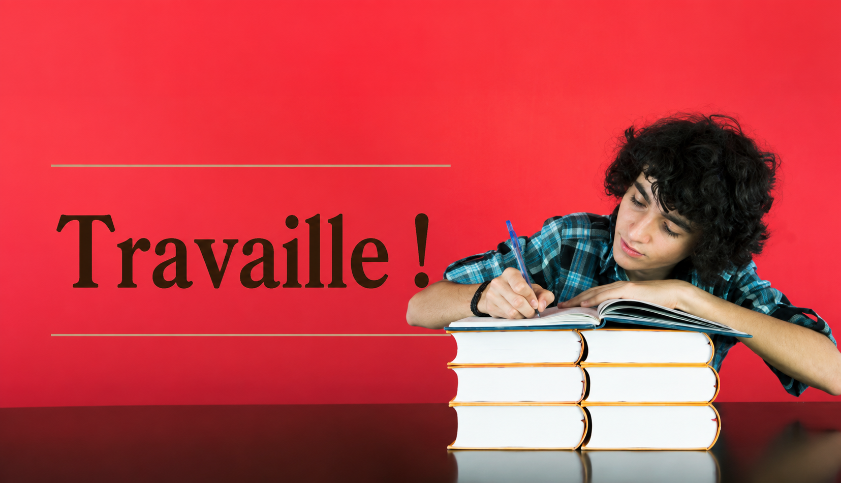 Travaille !