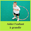 Aider l'enfant à grandir