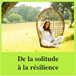  De la solitude à la résilience