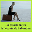 La psychanalyse à l'écoute de l'abandon 