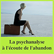 La psychanalyse à l'écoute de l'abandon 