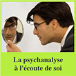 La Psychanalyse à l'écoute de soi