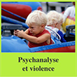 Psychanalyse et violence : la violence commence-t-elle au berceau ?