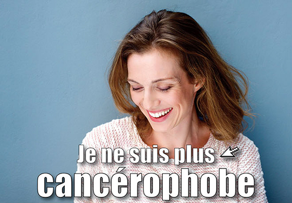 Je ne suis plus cancérophobe !