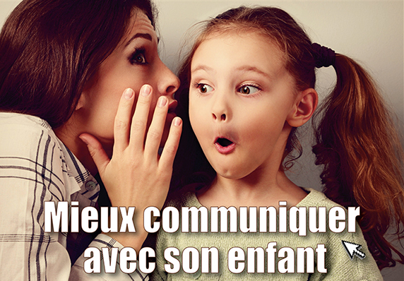 Mieux communiquer avec son enfant